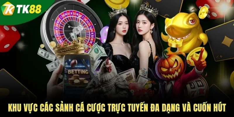 Khu vực các sảnh cá cược trực tuyến đa dạng và cuốn hút
